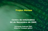 Trojan Horses Centro de Informática 04 de Novembro de 2005 Fernando Pedrosa (fpl) Gilberto Trindade (gthn)