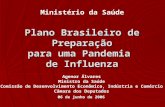 Plano Brasileiro de Preparação para uma Pandemia de Influenza Agenor Álvares Ministro da Saúde Comissão de Desenvolvimento Econômico, Indústria e Comércio.