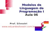 Modelos de Linguagem de Programação I Aula 06 Prof. Silvestri .