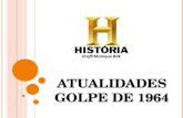 ATUALIDADES GOLPE DE 1964. Antecedentes Jânio Quadros - PTN 31.01.1961 até 25.08.1961 – 07 meses.