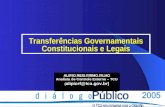 Transferências Governamentais Constitucionais e Legais ALIPIO REIS FIRMO FILHO Analista de Controle Externo – TCU alipiorf@tcu.gov.br) ( alipiorf@tcu.gov.br)