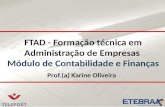 FTAD - Formação técnica em Administração de Empresas Módulo de Contabilidade e Finanças Prof.(a) Karine Oliveira.