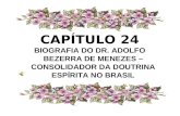 CAPÍTULO 24 BIOGRAFIA DO DR. ADOLFO BEZERRA DE MENEZES – CONSOLIDADOR DA DOUTRINA ESPÍRITA NO BRASIL.