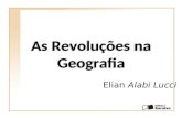 Elian Alabi Lucci As Revoluções na Geografia. “Caminhante, não há caminho feito. O caminho se faz com o andar.” (Antonio Machado, poeta espanhol).