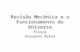 Revisão Mecânica e o Funcionamento do Universo Física Giovanni Ávila.