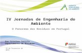 IV Jornadas de Engenharia do Ambiente O Panorama dos Resíduos em Portugal 19 de Fevereiro de 2015 Ana Cristina Carrola Departamento de Resíduos.