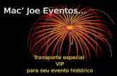 Mac’ Joe Eventos... Transporte especial VIP para seu evento histórico.