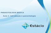 Aula 1- Introdução à parasitologia PARASITOLOGIA BÁSICA