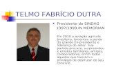 TELMO FABRÍCIO DUTRA Presidente do SINDAG 1997/1999.IN MEMORIAN Em 2010 a aviação agrícola brasileira, lamentou a perda do grande Ex-presidente e liderança.