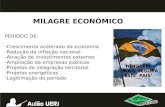 PERÍODO DE: -Crescimento acelerado da economia -Redução da inflação nacional -Atração de investimentos externos -Ampliação da empresas públicas -Projetos.