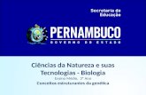 Ciências da Natureza e suas Tecnologias - Biologia Ensino Médio, 3º Ano Conceitos estruturantes da genética.