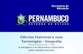 Ciências Humanas e suas Tecnologias - Geografia Ensino Fundamental, 7º Ano A paisagem e os elementos construídos pelo trabalho humano.
