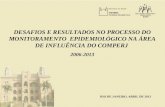 DESAFIOS E RESULTADOS NO PROCESSO DO MONITORAMENTO EPIDEMIOLÓGICO NA ÁREA DE INFLUÊNCIA DO COMPERJ 2006-2013 RIO DE JANEIRO, ABRIL DE 2013.