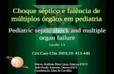 Pediatric septic shock and multiple organ failure Crit Care Clin 2003;19: 413-440 Carcillo J A Choque séptico e falência de múltiplos órgãos em pediatria.