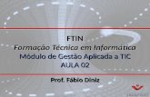 FTIN Formação Técnica em Informática Módulo de Gestão Aplicada a TIC AULA 02 Prof. Fábio Diniz.