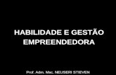 HABILIDADE E GESTÃO EMPREENDEDORA Prof. Adm. Msc. NEUSERI STIEVEN.