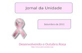 Jornal da Unidade Setembro de 2011 Desenvolvendo o Outubro Rosa