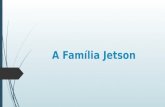 A Família Jetson.  A família Jetson era composta pelo pai o senhor Luiz, pela mãe a senhora Joana e pelos filhos Bruno e o outro Davi.  Está família.