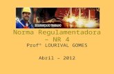 Norma Regulamentadora – NR 4 Profº LOURIVAL GOMES Abril – 2012.