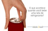 O que acontece quando você bebe uma lata de refrigerante? Adole Brasil.