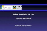 Relato Atividades GT PVs Período 2005-2006 Eduardo Mach Queiroz.