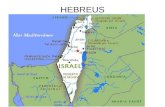 HEBREUS. Atual região da Palestina; Atual região da Palestina; Corresponde culturalmente ao Estado de Israel. Corresponde culturalmente ao Estado de Israel.