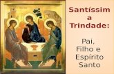 Santíssima Trindade: Pai, Filho e Espírito Santo.