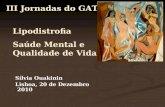 Lipodistrofia Saúde Mental e Qualidade de Vida Sílvia Ouakinin Lisboa, 20 de Dezembro 2010 III Jornadas do GAT.