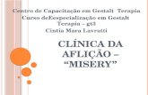 C LÍNICA DA A FLIÇÃO – “MISERY” Centro de Capacitação em Gestalt Terapia Curso deEespecialização em Gestalt Terapia – gt3 Cintia Mara Lavratti.