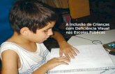 A Inclusão de Crianças com Deficiência Visual nas Escolas Públicas.