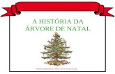 História adaptada por Maria Jesus Sousa (Juca) A HISTÓRIA DA ÁRVORE DE NATAL.