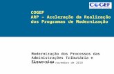 Modernização dos Processos das Administrações Tributária e Financeira Recife, 26 de novembro de 2010 COGEF ARP – Aceleração da Realização dos Programas.