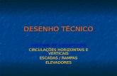 DESENHO TÉCNICO DESENHO DE ARQUITETURA CIRCULAÇÕES HORIZONTAIS E VERTICAIS ESCADAS / RAMPAS ELEVADORES.