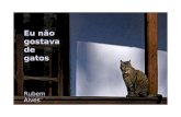 Eu não gostava de gatos Rubem Alves Nunca tive intimidade com os gatos e sempre os olhei de longe, com desconfiança.