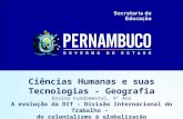 Ciências Humanas e suas Tecnologias - Geografia Ensino Fundamental, 9º Ano A evolução da DIT - Divisão Internacional do Trabalho – do colonialismo à globalização.