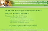 Denilton@ifesp.edu.br TIC Aplicada a Educação – Profº Denilton Silveira de Oliveira ( denilton@ifesp.edu.br ) Fone: 9913-0116 Especialização em Educação.