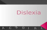 “ A dislexia é uma desordem a nível de desenvolvimento da linguagem cuja principal característica consiste numa dificuldade permanente em processar.