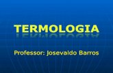 Professor: Josevaldo Barros TERMOLOGIA Ramo da Física que estuda os fenômenos relacionados ao aquecimento e resfriamento dos corpos. Termo + logia TemperaturaEstudo.
