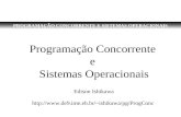 PROGRAMAÇÃO CONCORRENTE E SISTEMAS OPERACIONAIS Programação Concorrente e Sistemas Operacionais Edison Ishikawa ishikawa/pg/ProgConc.