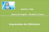 Impressões de Otimismo Espírito e Vida Joanna de Angelis – Divaldo P. Franco.