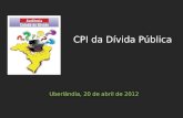 Uberlândia, 20 de abril de 2012 CPI da Dívida Pública.