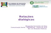 Relações dialógicas Margarete Fernandes da Silva Comunicação Social – UNISANTOS - classe de 1976 Bel. em Relações Públicas.