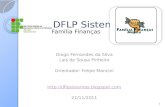 DFLP Sistemas Família Finanças Diogo Fernandes da Silva Lais de Sousa Pinheiro Orientador: Felipe Mancini  21/11/2011 1.