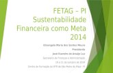 FETAG – PI Sustentabilidade Financeira como Meta 2014 Elisangela Maria dos Santos Moura Presidenta José Evandro de Araújo Luz Secretário de Finanças e.