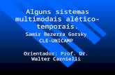 Alguns sistemas multimodais alético-temporais. Samir Bezerra Gorsky CLE-UNICAMP Orientador: Prof. Dr. Walter Carnielli.
