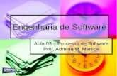 Engenharia de Software Aula 03 – Processo de Software Prof. Adriana M. Martins.