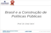 Brasil e a Construção de Políticas Públicas Prof. Dr. Enio Verri.