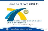 SEMINÁRIO IP E SERV. PROF - 2010 Distrito 4620 Lema do RI para 2010-11 Governador José Carlos Miguel.