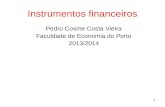 1 Instrumentos financeiros Pedro Cosme Costa Vieira Faculdade de Economia do Porto 2013/2014.