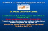 As ONGs e o Controle do Tabagismo no Brasil 25 de agosto de 2007 Dr. Paulo César R P Corrêa Secretário-Executivo da ONG Aliança de Controle do Tabagismo.